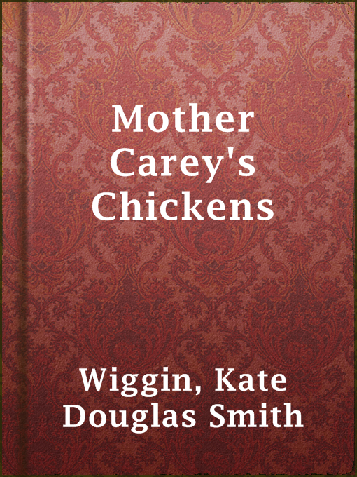 Title details for Mother Carey's Chickens by Kate Douglas Smith Wiggin - Available